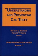 Understanding and preventing car theft / Michael G. Maxfield and Ronald V. Clarke, editors.