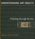 Understanding art objects : thinking through the eye / edited by Tony Godfrey ; with essays by Megan Aldrich ... [et al.].
