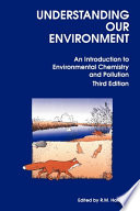 Understanding our environment : an introduction to environmental chemistry and pollution / edited by Roy M. Harrison.