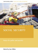 Understanding social security : issues for policy and practice / edited by Jane Millar.