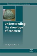 Understanding the rheology of concrete / edited by Nicolas Roussel.