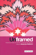 Unframed : practices & politics of women's contemporary painting / edited by Rosemary Betterton.