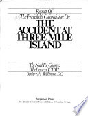 United States President's Commission on the Accident at Three Mile Island : the need for change : the legacy of TMI : October 1979, Washington, D.C..