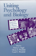 Uniting psychology and biology : integrative perspectives on human development / edited by Nancy L. Segal, Glenn E. Weisfeld, Carol C. Weisfeld.