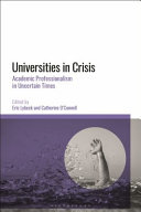 Universities in crisis academic professionalism in uncertain times / edited by Eric Lybeck and Catherine O'Connell.
