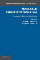 Unstable constitutionalism : law and politics in South Asia / edited by Mark Tushnet, Madhav Khosla.