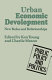 Urban economic development : new roles and relationships / edited by Ken Young and Charlie Mason.