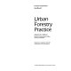 Urban forestry practice / edited by B. G. Hibberd ; prepared in co-operation with the Department of the Environment.