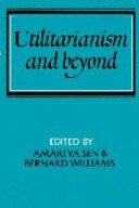 Utilitarianism and beyond / edited by Amartya Sen and Bernard Williams.