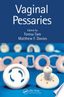 Vaginal pessaries edited by Teresa Tam, Matthew F. Davies.