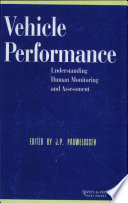Vehicle performance : understanding human monitoring and assessment / edited by J.P. Pauwelussen.