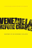 Venezuela before Chavez : anatomy of an economic collapse / edited by Ricardo Hausmann and Francisco Rodriguez.