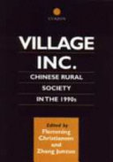 Village Inc. : Chinese rural society in the 1990s / edited by Flemming Christiansen and Zhang Junzuo.