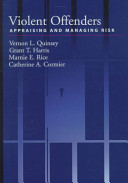 Violent offenders : appraising and managing risk / Vernon L. Quinsey ... [et al.].