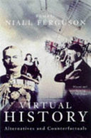 Virtual history : alternatives and counterfactuals / edited by Niall Ferguson.