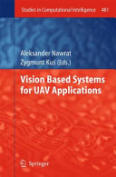 Vision based systems for UAV applications / Aleksander Nawrat, Zygmunt Kus, editors.