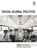 Visual global politics / edited by Roland Bleiker.