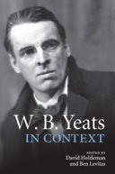 W.B. Yeats in context / edited by David Holdeman and Ben Levitas.
