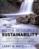 Water resources sustainability / Larry W. Mays, editor-in-chief.