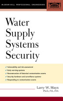 Water supply systems security / Larry W. Mays, editor-in-chief.