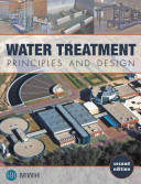 Water treatment principles and design / MWH ; revised by John C. Crittenden ...[et al].