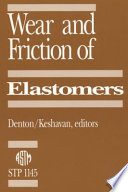 Wear and friction of elastomers Robert Denton and M. K. Keshavan, editors.