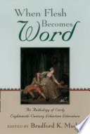 When flesh becomes word : an anthology of early eighteenth-century libertine literature / edited by Bradford K. Mudge.