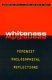 Whiteness : feminist philosophical reflections / edited by Chris J. Cuomo and Kim Q. Hall.