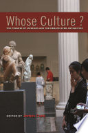 Whose Culture? : The Promise of Museums and the Debate over Antiquities / James Cuno.