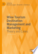 Wine Tourism Destination Management and Marketing Theory and Cases / edited by Marianna Sigala, Richard N.S. Robinson.