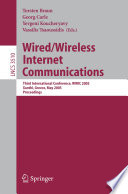 Wired/wireless Internet communications : 3rd International Conference, WWIC 2005 : Xanthi, Greece, May 11-13, 2005 : proceedings / Torsten Braun ... [et al.], (eds.).