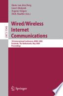 Wired/wireless Internet communications : 7th international conference, WWIC 2009, Enschede, The Netherlands, May 27-29, 2009 ; proceedings / Hans van den Berg ... [et al.] (eds.).