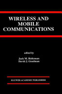 Wireless and mobile communications / edited by Jack M. Holtzman, David J. Goodman.