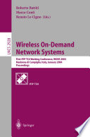 Wireless on-demand network systems : first IFIP TC6 Working Conference, WONS 2004, Madonna di Campiglio, Italy, January 21-23, 2004 : proceedings / Roberto Battiti, Marco Conti, Renato Lo Cigno (eds.).