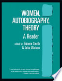 Women, autobiography, theory : a reader / edited by Sidonie Smith and Julia Watson.