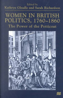 Women in British politics, 1760-1860 : the power of the petticoat / edited by Kathryn Gleadle and Sarah Richardson.