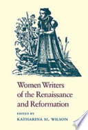 Women writers of the Renaissance and Reformation / edited by Katharina M. Wilson.
