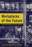 Workplaces of the future / edited by Paul Thompson and Chris Warhurst.