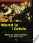 World in crisis : the politics of survival at the end of the twentieth century / edited by Médecins Sans Frontières ; associate editor: Eve Porter.