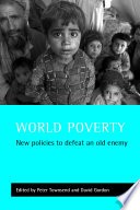 World poverty : new policies to defeat an old enemy / edited by Peter Townsend and David Gordon.