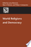 World religions and democracy / edited by Larry Diamond, Marc F. Plattner, and Philip J. Costopoulos.