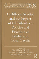 World yearbook of education 2009 : childhood studies and the impact of globalization : policies and practices at global and local levels / edited by Marilyn Fleer, Mariane Hedegaard and Jonathan Tudge.