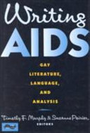 Writing AIDS : gay literature, language, and analysis / Timothy F. Murphy and Suzanne Poirier, editors..