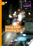 Young adult drinking styles current perspectives on research, policy and practice / edited by Dominic Conroy, Fiona Measham.