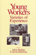 Young workers : varieties of experience / edited by Julian Barling, E. Kevin Kelloway.
