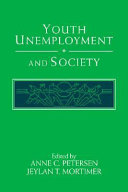Youth unemployment and society / edited by Anne C. Petersen and Jeylan T. Mortimer.