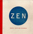 Zen : images, texts and teachings / text selection and introduction by Miriam Levering ; foreword by Lucien Stryk.