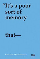 "It's a poor sort of memory that only works backwards" : [on the work of Johan Grimonprez] / [with contributions by Herman Asselberghs ... et. al.].