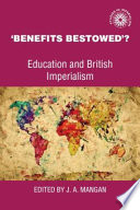 'Benefits bestowed' : education and British imperialism / edited by J.A. Mangan.