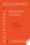 (Multi) media translation : concepts, practices, and research / edited by Yves Gambier, Henrik Gottlieb.